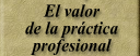 El valor de la práctica profesional