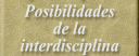 Posibilidades de la interdisciplina